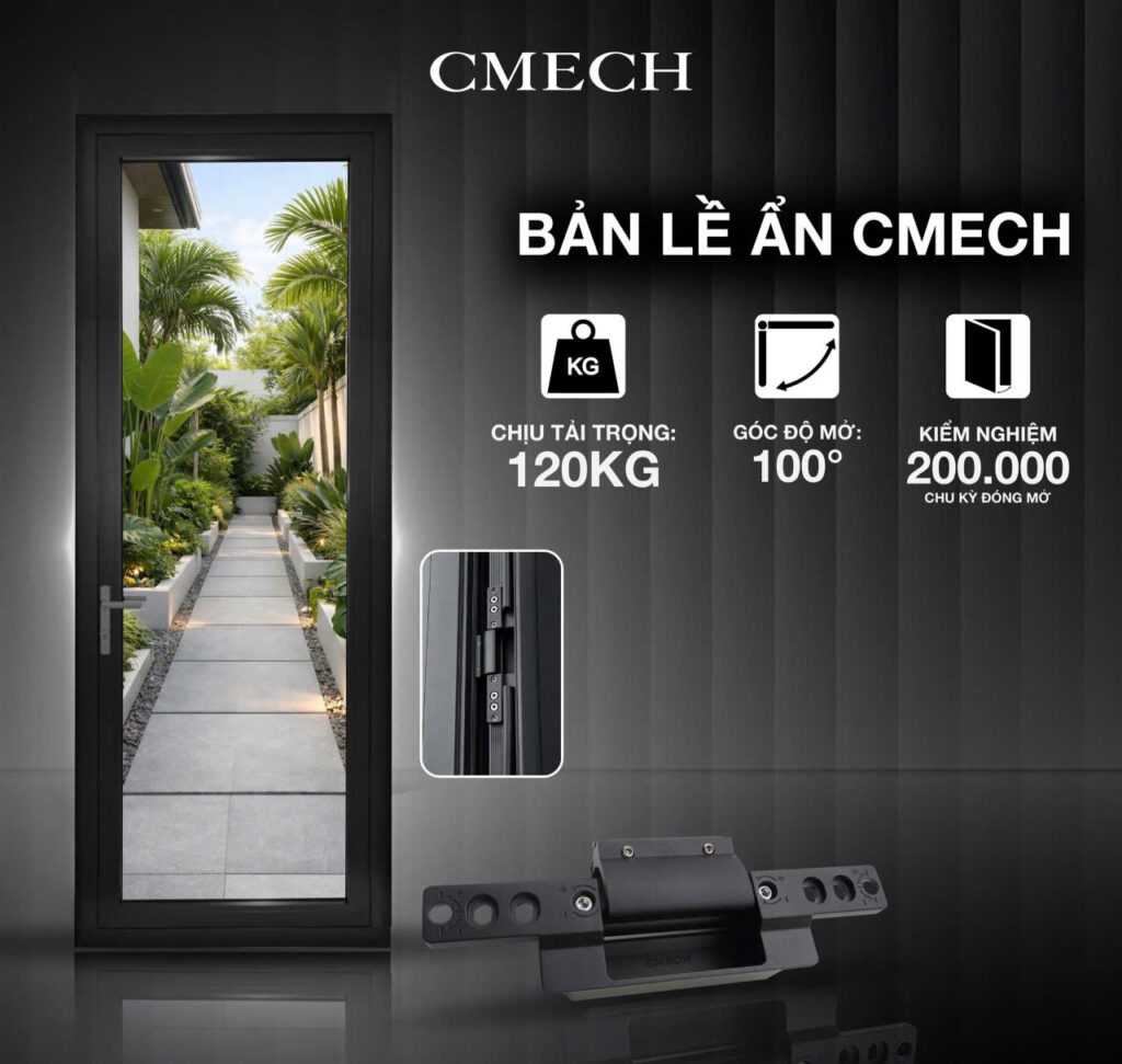 BẢN LỀ ẨN CMECH - NÂNG CẤP TOÀN DIỆN CHO CỬA MỞ QUAY