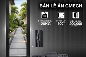 BẢN LỀ ẨN CMECH - NÂNG CẤP TOÀN DIỆN CHO CỬA MỞ QUAY