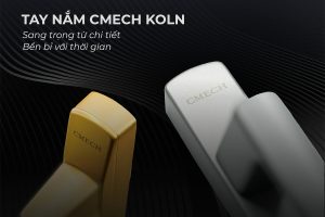CMECH KOLN - GIẢI PHÁP TAY NẮM TINH XẢO DÀNH CHO HỆ CỬA NHÔM HIỆN ĐẠI