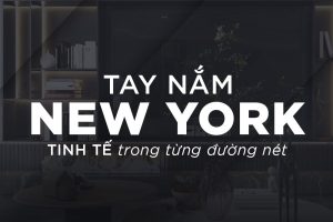 CMECH NEW YORK - TAY NẮM CỬA CAO CẤP VỚI ĐƯỜNG NÉT TINH TẾ