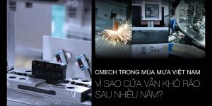 CMECH – BẢO VỆ CÔNG TRÌNH VIỆT NAM TRONG MÙA MƯA ẨM ƯỚT 2 CMECH – BẢO VỆ CÔNG TRÌNH VIỆT NAM TRONG MÙA MƯA ẨM ƯỚT